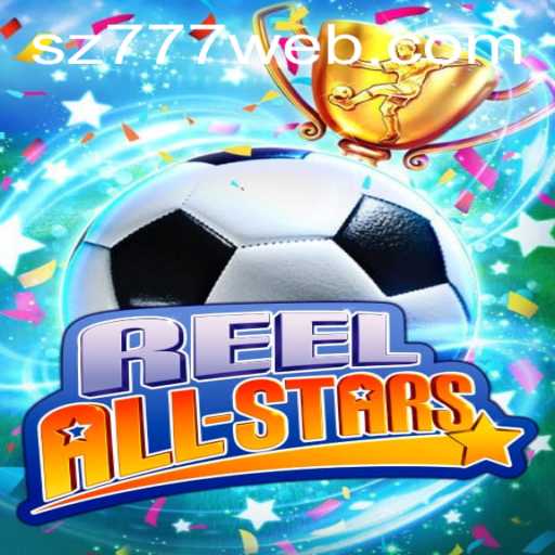 ReelAllStars: A Comprehensive Guide to the Exciting World of SZ777.COM